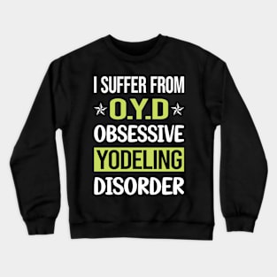 Obsessive Love Yodeling Yodel Crewneck Sweatshirt